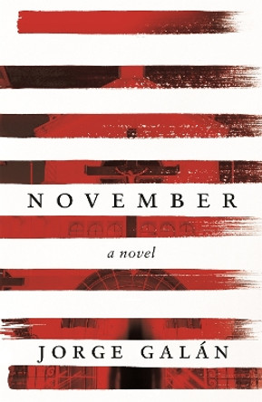 November: A Novel by Jorge Galan 9781472125330