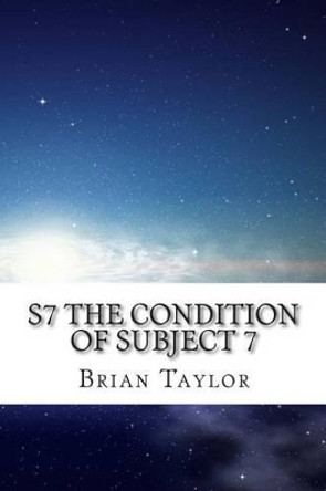 S7 The Condition of Subject 7 by Professor of Political Science Brian Taylor 9781481110174