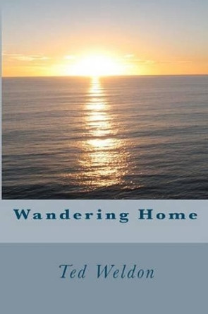 Wandering Home by Ted Weldon 9781481150668