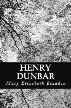 Henry Dunbar by M E Braddon 9781481152693