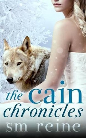 The Cain Chronicles by S M Reine 9781481161503