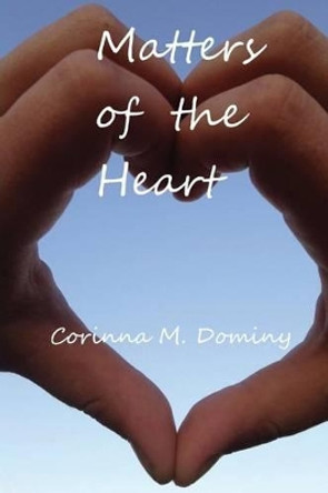 Matters of the Heart by Corinna M Dominy 9781481210485