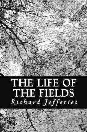 The Life of the Fields by Richard Jefferies 9781481290654