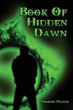 Book Of Hidden Dawn by Phoenix Pearse 9781481294560
