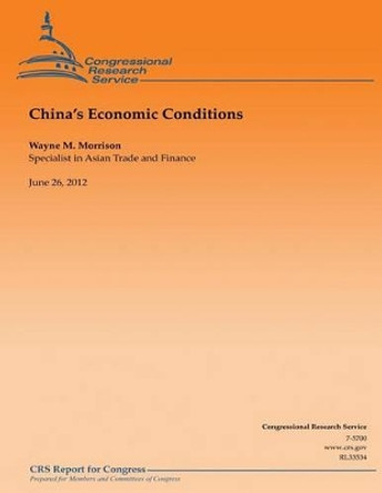 China's Economic Conditions by Wayne M Morrison 9781481849203