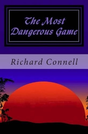 The Most Dangerous Game by Richard Connell 9781481901895