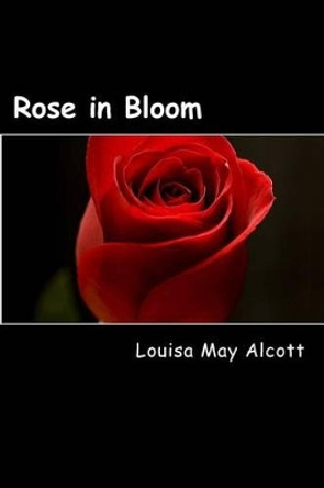 Rose in Bloom by Louisa May Alcott 9781481259309