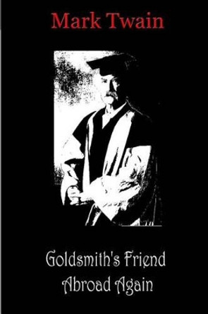 Goldsmith's Friend Abroad Again by Mark Twain 9781481819107