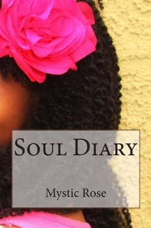 Soul Diary by Mystic Rose 9781481968829