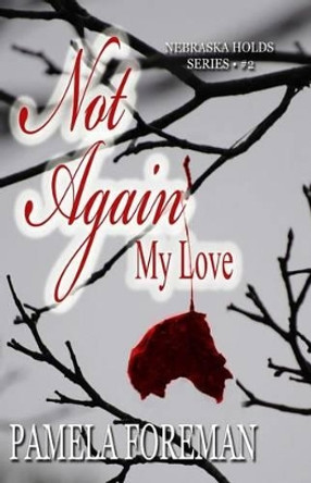 Not Again, My Love by Pamela Foreman 9781482012507