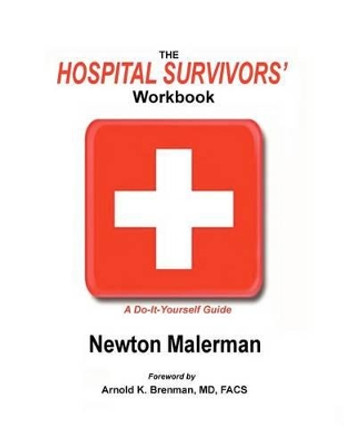 The Hospital Survivors' Workbook: A Do-It-Yourself Guide by Newton Malerman 9781481967716