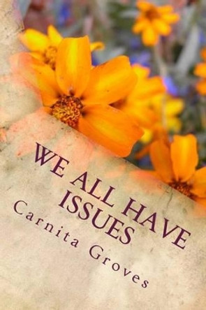 We All Have Issues by Carnita M Groves Sr 9781482047974