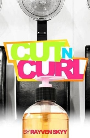 Cut N' Curl by Rayven Skyy 9781482049626