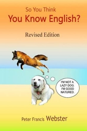 So You Think You Know English? by Peter Francis Webster 9781482317749