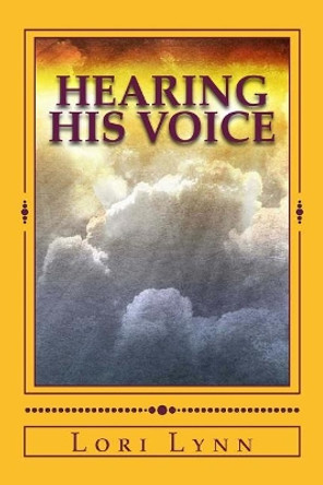 Hearing His Voice by Lori Lynn 9781482311242