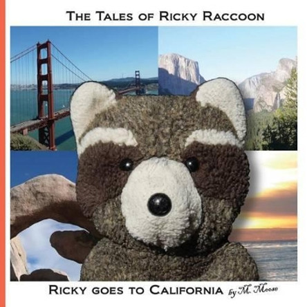 Ricky goes to California: Ricky goes to San Francisco, Yosemite National Park, Joshua Tree National Park, San Diego by M Moose 9781482324075