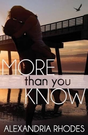 More Than You Know by Alexandria Rhodes 9781482361650