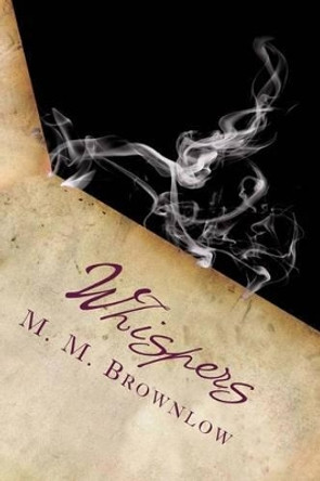 Whispers: Deadly Decisions Book 1 by M M Brownlow 9781482372557