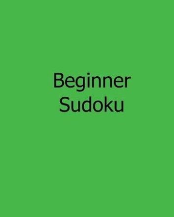 Beginner Sudoku: Fun, Large Grid Sudoku Puzzles by Jennifer Lu 9781482502251