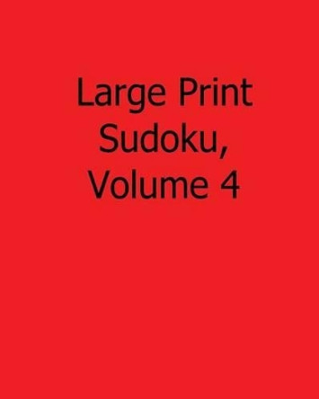 Large Print Sudoku, Volume 4: Fun, Large Print Sudoku Puzzles by Sam Winter 9781482502459