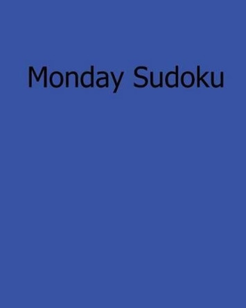 Monday Sudoku: Fun, Large Grid Sudoku Puzzles by Jennifer Jones 9781482524383