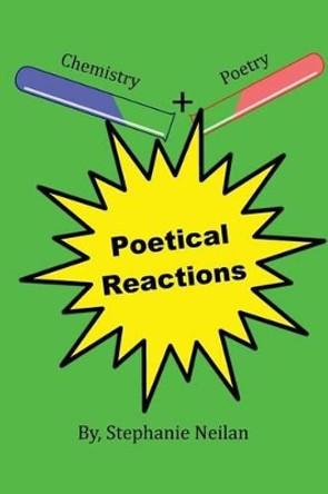 Poetical Reactions by Stephanie Neilan 9781482547603