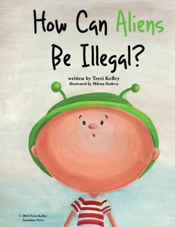 How Can Aliens Be Illegal? by Milena Radeva 9781482519693