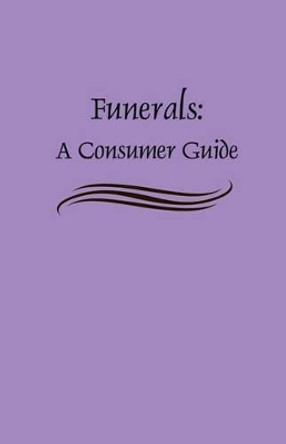 Funerals: A Consumer Guide by Federal Trade Commission 9781482564587