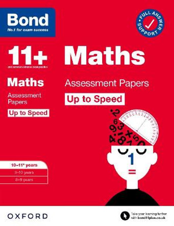 Bond 11+: Bond 11+ Maths Up to Speed Assessment Papers with Answer Support 10-11 years by Paul Broadbent