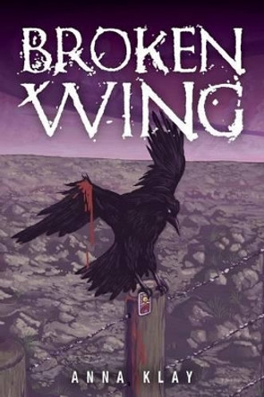 Broken Wing by Anna Klay 9781482586527