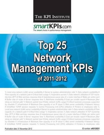 Top 25 Network Management KPIs of 2011-2012 by Smartkpis Com 9781482599084