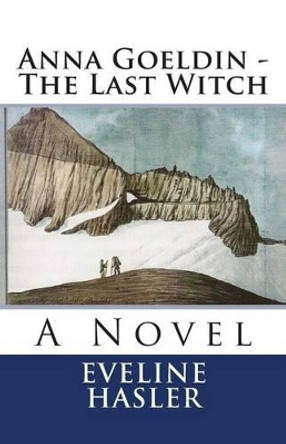 Anna Goeldin - The Last Witch by Mary Bryant 9781482659498