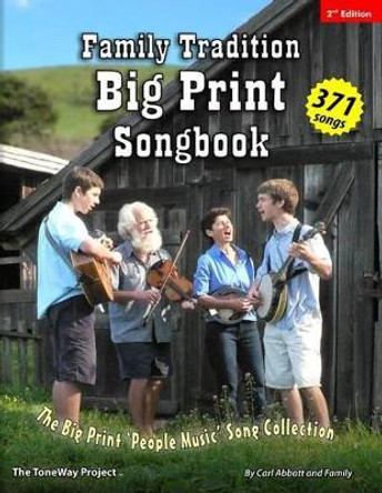 Family Tradition BIG PRINT Songbook: The Big Print 'People Music' Song Collection by Carl Abbott 9781482670547