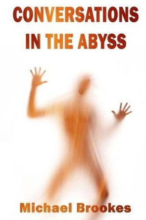 Conversations in the Abyss by Michael Brookes 9781482712988