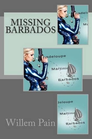 Missing Barbados by Willem Pain 9781482745207