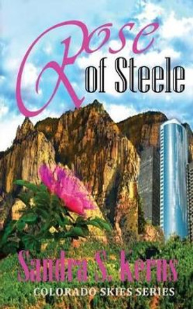 Rose of Steele by Sandra S Kerns 9781482765472
