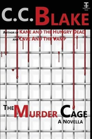 The Murder Cage: A Novella by C C Blake 9781482773538