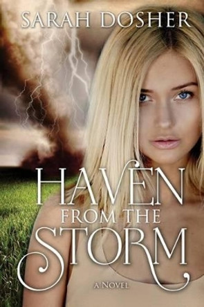 Haven from the Storm by Sarah Dosher 9781482772821