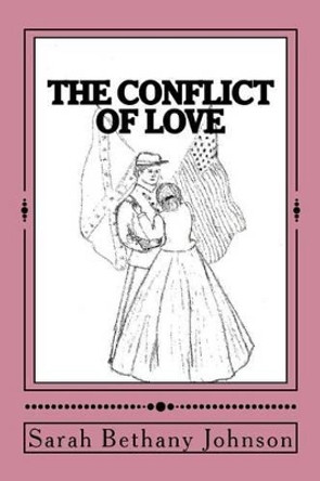 The Conflict of Love by Sarah Bethany Johnson 9781482778496