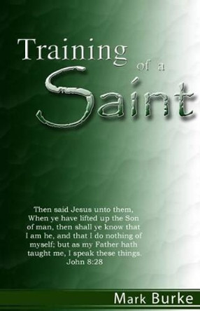 Training of a Saint by Mark Burke 9781482795462
