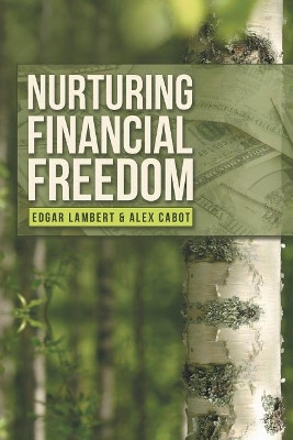 Nurturing Financial Freedom by Edgar Lambert 9781483442952