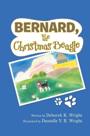 Bernard, the Christmas Beagle by Deborah K Wright 9781483459868