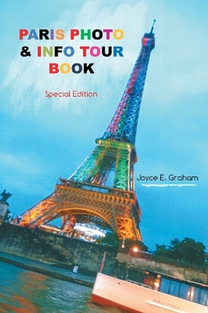 Paris Photo & Info Tour Book by Joyce E Graham 9781483467429