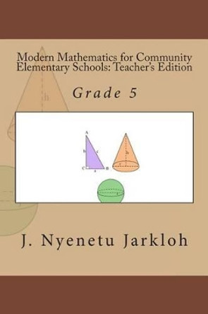 Modern Mathematics for Community Elementary Schools (Grade 5): Teacher's Edition by J Nyenetu Jarkloh 9781484053768