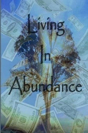 Living In Abundance by Andrew Kainga 9781484064696