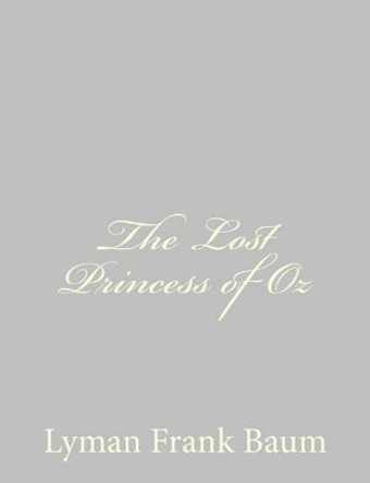 The Lost Princess of Oz by Lyman Frank Baum 9781484074770