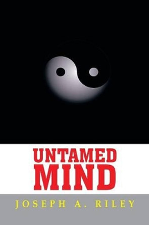 Untamed Mind by Joseph a Riley 9781483675985