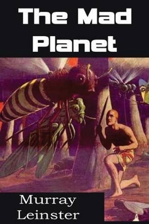 The Mad Planet by Murray Leinster 9781483702384