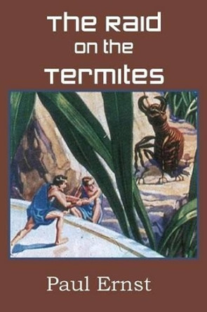The Raid on the Termites by Paul Ernst 9781483702490