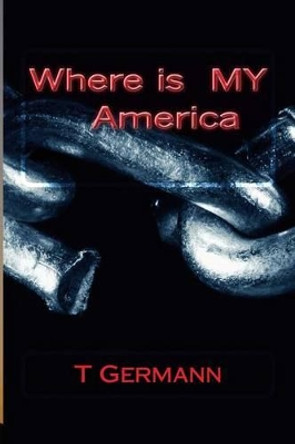 Where is MY America by T Germann 9781483931180